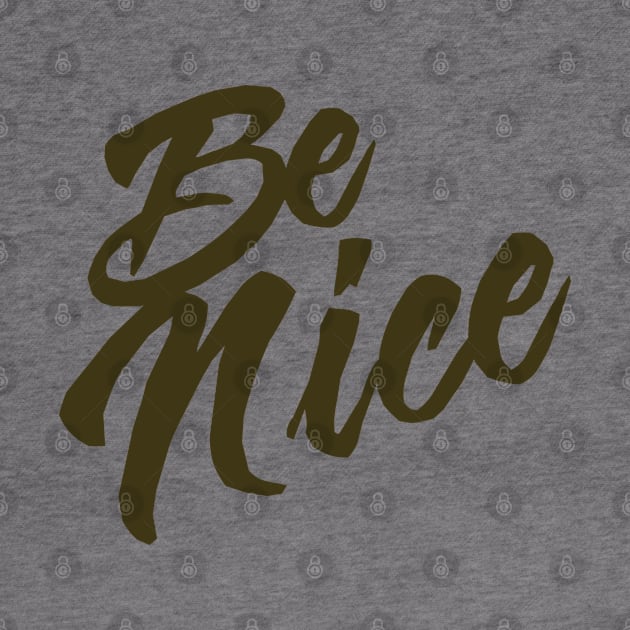 Be nice by aanygraphic